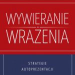 Wywieranie wrażenia na innych okiem psychologa Białystok