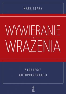 Wywieranie wrażenia na innych okiem psychologa Białystok